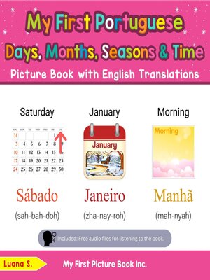 cover image of My First Portuguese Days, Months, Seasons & Time Picture Book with English Translations